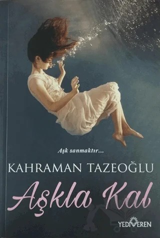 Aşkla Kal – Kahraman Tazeoğlu – Yediveren Yayınları kitap kapağı