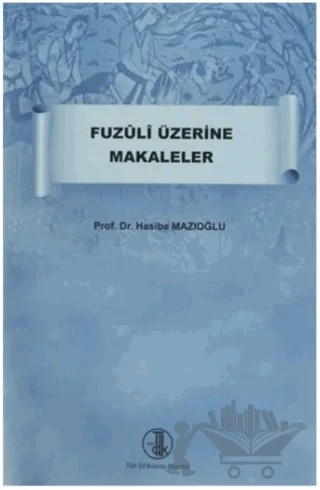 Fuzuli Üzerine Makaleler – Hasibe Mazıoğlu – Türk Dil Kurumu Yayınları kitap kapağı