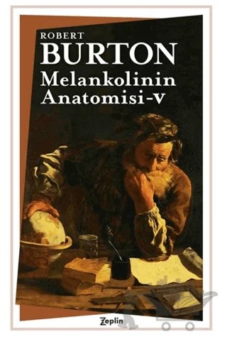 Melankolinin Anatomisi 5. Cilt – Robert Burton – Zeplin Kitap kitap kapağı