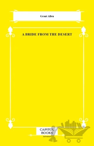 A Bride From the Desert – Grant Allen – Capitol Books kitap kapağı