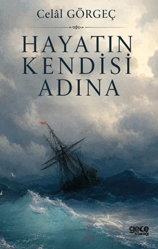 Hayatın Kendisi Adına – Celal Görgeç – Gece Kitaplığı kitap kapağı