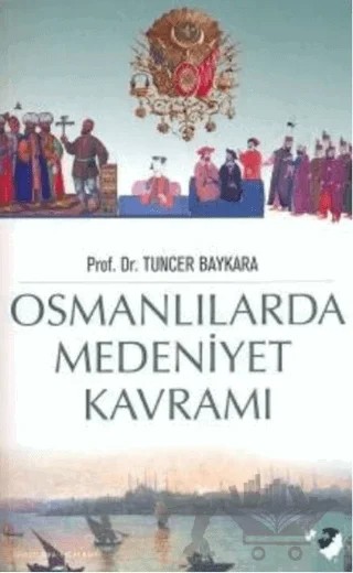 Osmanlılarda Medeniyet Kavramı – Tuncer Baykara – IQ Kültür Sanat Yayıncılık kitap kapağı