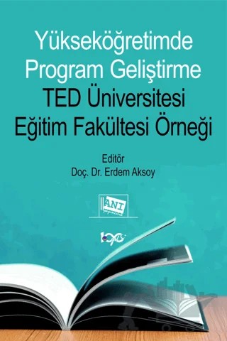 Yükseköğretimde Program Geliştirme TED Üniversitesi Eğitim Fakültesi Örneği – Erdem Aksoy – Anı Yayıncılık kitap kapağı