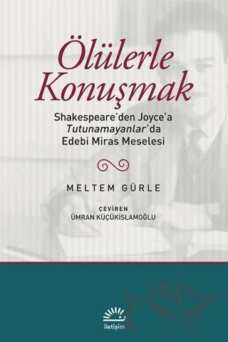 Ölülerle Konuşmak – Meltem Gürle – İletişim Yayınevi kitap kapağı