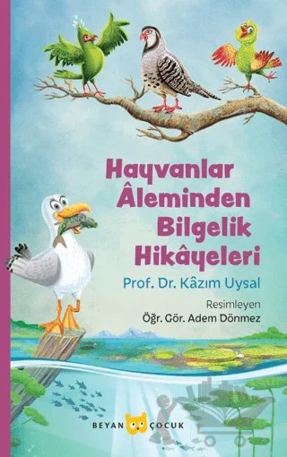 Hayvanlar Aleminden Bilgelik Hikayeleri – Kâzım Uysal – Beyan Yayınları kitap kapağı