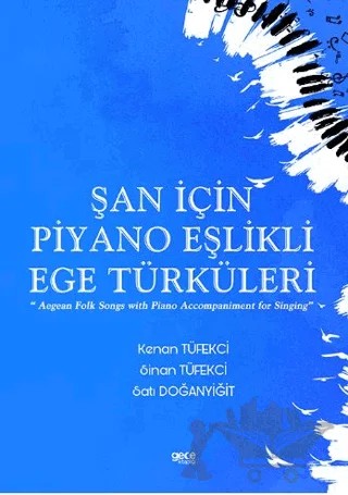 Şan için Piyano Eşlikli Ege Türküleri – Kenan Tüfekci, Sinan Tüfekçi, Satı Doğanyiğit – Gece Kitaplığı kitap kapağı