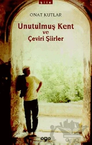Unutulmuş Kent ve Çeviri Şiirler – Onat Kutlar – Yapı Kredi Yayınları kitap kapağı