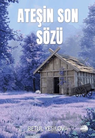 Ateşin Son Sözü – Betül Yeşilova – Odessa Yayınevi kitap kapağı