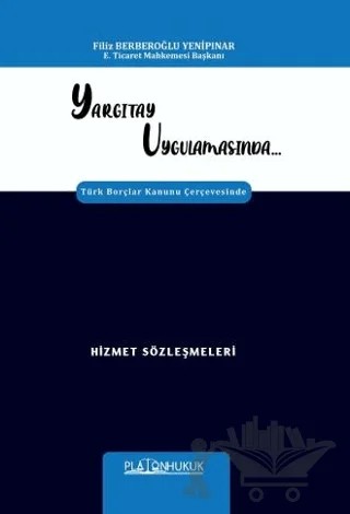 Yargıtay Uygulamasında Türk Borçlar Kanunu Çerçevesinde Hizmet Sözleşmeleri – Filiz Berberoğlu Yenipınar – Platon Hukuk kitap kapağı