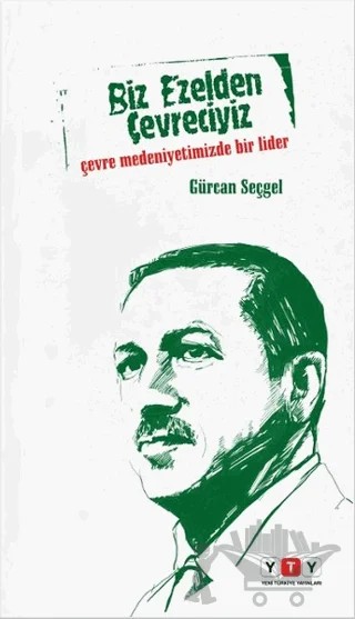 Biz Ezelden Çevreciyiz – Gürcan Seçgel – Yeni Türkiye Yayınları kitap kapağı