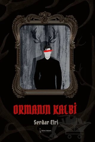Ormanın Kalbi – Serdar Elri – İkinci Adam Yayınları kitap kapağı