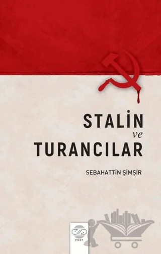 Stalin ve Turancılar – Sebahattin Şimşir – Post Yayınevi kitap kapağı