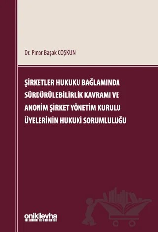 Şirketler Hukuku Bağlamında Sürdürülebilirlik Kavramı ve Anonim Şirket Yönetim Kurulu Üyelerinin Hukuki Sorumluluğu – Pınar Başak Coşkun – On İki Levha Yayınları kitap kapağı