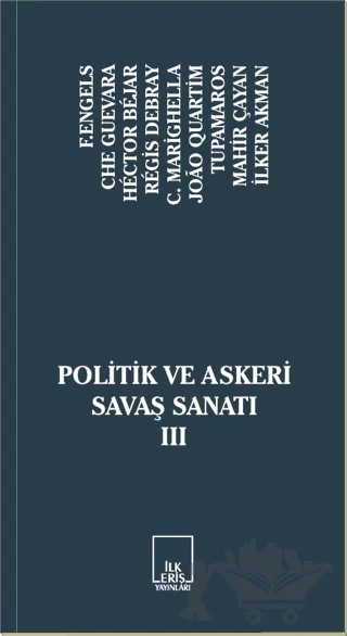 Politik ve Askeri Savaş Sanatı 3 – Carlos Marighella, Ernesto Che Guevara, Friedrich Engels, Hector Bejar, İlker Akman, Joao Quartim, Mahir Çayan, Regis Debray, Tupamaros – İlkeriş Yayınları kitap kapağı