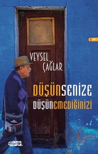 Düşünsenize Düşünemediğinizi – Veysel Çağlar – Tebeşir Yayınları kitap kapağı