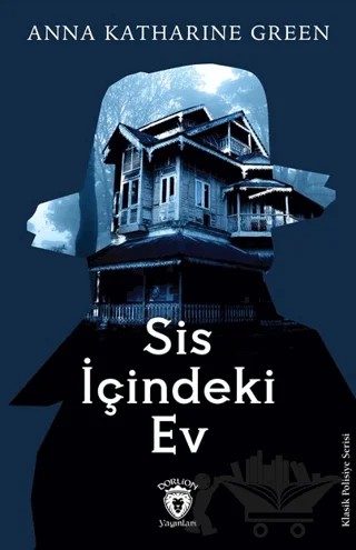 Sis İçindeki Ev – Anna Katharine Green – Dorlion Yayınları kitap kapağı