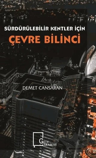 Sürdürülebilir Kentler İçin Çevre Bilinci – Demet Cansaran – Gece Akademi kitap kapağı