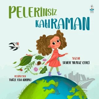 Pelerinsiz Kahraman – Seher Yılmaz Çerçi – Luna Çocuk Yayınları kitap kapağı