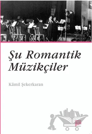 Şu Romantik Müzikçiler – Kamil Şekerkaran – Pan Yayıncılık kitap kapağı