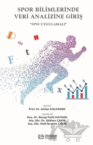 Spor Bilimlerinde Veri Analizine Giriş SPSS Uygulamalı – Recep Fatih Kayhan, Gökhan Çakır, Halil İbrahim Çakır – Efe Akademi Yayınları kitap kapağı