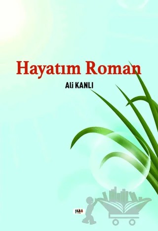 Hayatım Roman – Ali Kanlı – Tilki Kitap kitap kapağı