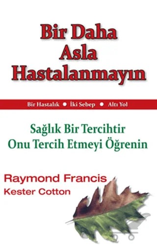 Bir Daha Asla Hastalanmayın – Kester Cotton, Raymond Francis – Butik Yayınları kitap kapağı