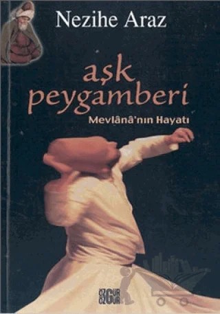 Aşk Peygamberi Mevlana’nın Hayatı – Nezihe Araz – Özgür Yayınları kitap kapağı