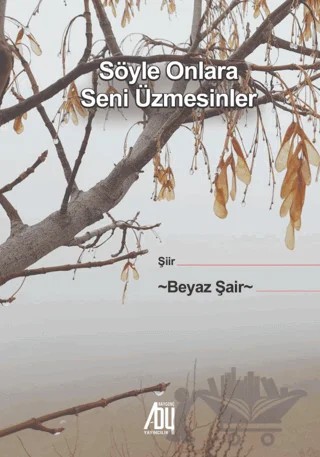 Söyle Onlara Seni Üzmesinler – Beyaz Şair – Baygenç Yayıncılık kitap kapağı