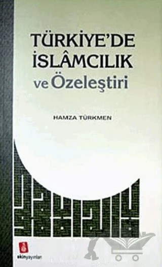 Türkiye'de İslamcılık ve Özeleştiri – Hamza Türkmen – Ekin Yayınları kitap kapağı