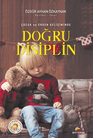 Çocuk ve Ergen Gelişiminde Doğru Disiplin – Özgür Ayhan Özkaynak – Ekinoks Yayın Grubu kitap kapağı