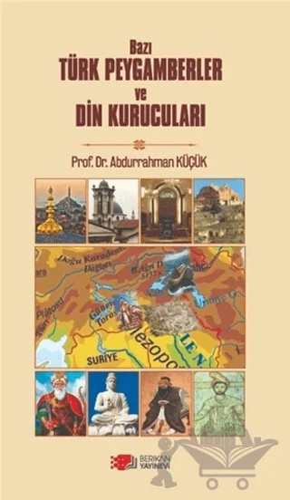 Bazı Türk Peygamberler ve Din Kurucuları – Abdurrahman Küçük – Berikan Yayınevi kitap kapağı