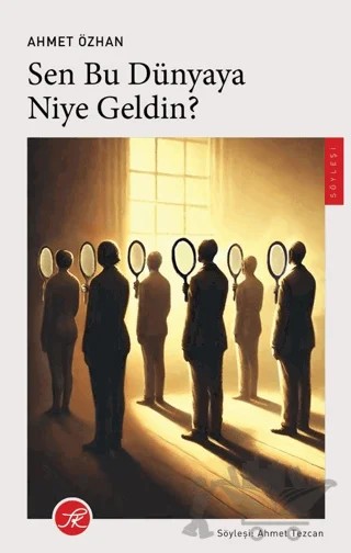 Sen Bu Dünyaya Niye Geldin? – Ahmet Özhan – TK Yayınevi kitap kapağı