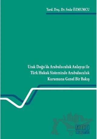 Uzak Doğu’da Arabuluculuk Anlayışı ile Türk Hukuk Sisteminde Arabuluculuk Kurumuna Genel Bir Bakış – Seda Özmumcu – On İki Levha Yayınları kitap kapağı
