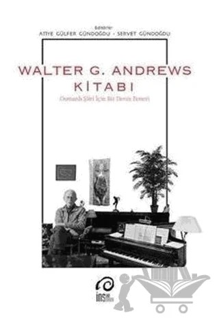 Walter G. Andrews Kitabı – Atiye Gülfer Gündoğdu, Servet Gündoğdu, Walter G. Andrews – İnsan Yayınları kitap kapağı