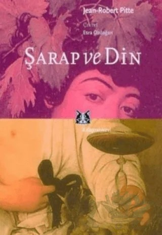 Şarap ve Din – Jean-Robert Pitte – Kitap Yayınevi kitap kapağı