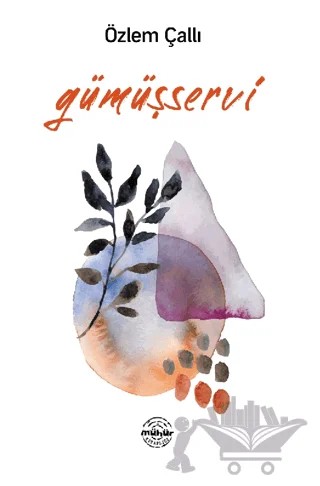 Gümüşservi – Özlem Çallı – Mühür Kitaplığı kitap kapağı
