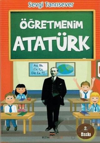 Öğretmenim Atatürk – Sevgi Tanrısever – Bizim Kitaplar Yayınevi kitap kapağı