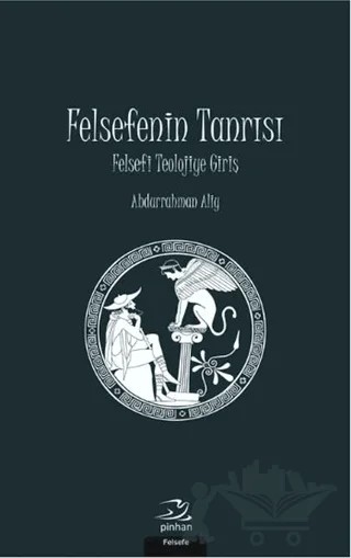 Felsefenin Tanrısı – Abdurrahman Aliy – Pinhan Yayıncılık kitap kapağı