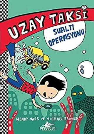 Uzay Taksi 2: Sualtı Operasyonu – Wendy Mass, Michael Brawer – Pegasus Çocuk Yayınları kitap kapağı