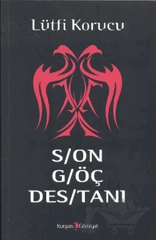 Son Göç Destanı – Lütfi Korucu – Kurgan Edebiyat kitap kapağı