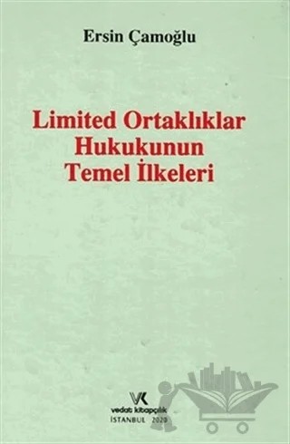 Limited Ortaklıklar Hukukunun Temel İlkeleri – Ersin Çamoğlu – Vedat Kitapçılık kitap kapağı