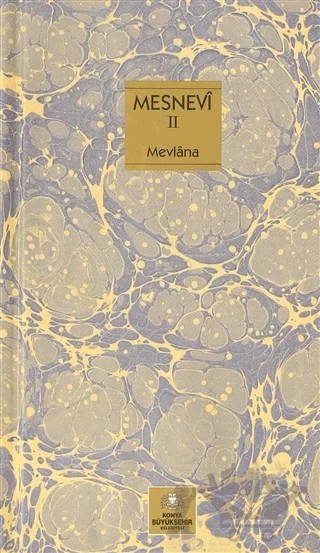 Mesnevi Türkçe 2.Cilt – Mevlana Celaleddin Rumi – Konya Büyükşehir Belediyesi Kültür A.Ş. Yayınları kitap kapağı