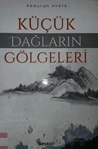 Küçük Dağların Gölgeleri – Abdullah Ayata – Beyazıt Yayınevi kitap kapağı