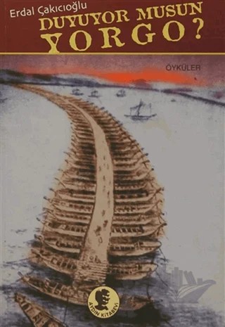 Duyuyor Musun Yorgo? – Erdal Çakıcıoğlu – Aydın Kitabevi kitap kapağı