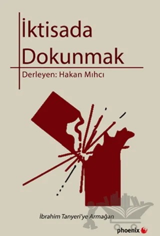 İktisada Dokunmak – Derleme – Phoenix Yayınevi kitap kapağı