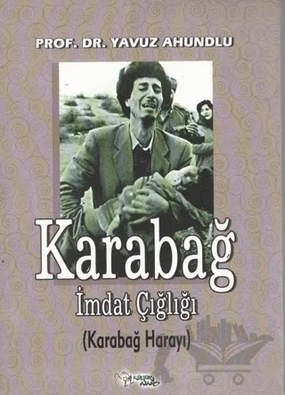 Karabağ - İmdat Çığlığı (Karabağ Harayı) – Yavuz Ahundlu – Kültür Ajans Yayınları kitap kapağı