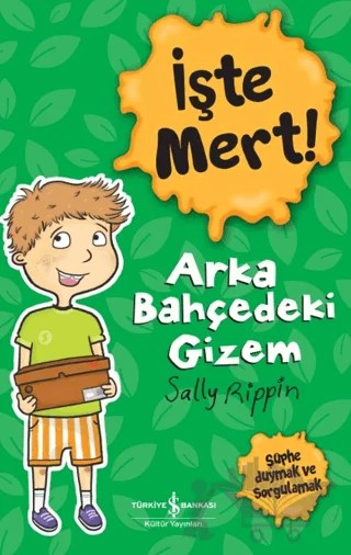 İşte Mert! – Arka Bahçedeki Gizem – Sally Rippin – İş Bankası Kültür Yayınları kitap kapağı