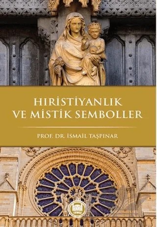 Hıristiyanlık ve Mistik Semboller – İsmail Taşpınar – Marmara Üniversitesi İlahiyat Fakültesi Vakfı kitap kapağı