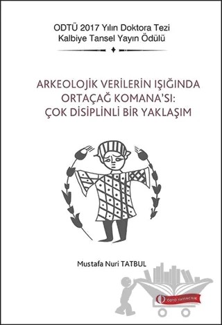 Arkeolojik Verilerin Işığında Ortaçağ Komana’sı: Çok Disiplinli Bir Yaklaşım – Mustafa Nuri Tatbul – ODTÜ Geliştirme Vakfı Yayıncılık kitap kapağı