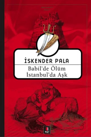 Babil’de Ölüm İstanbul’da Aşk – İskender Pala – Kapı Yayınları kitap kapağı